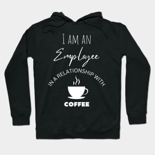 I am an Employee in a relationship with Coffee Hoodie